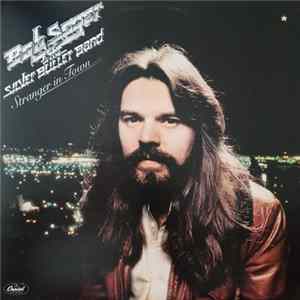 Bob Seger & The Silver Bullet Band - Stranger In Town mp3