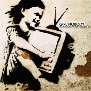 Girl Nobody - The Future Isn't What It Used To Be mp3