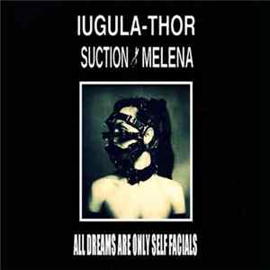 Iugula-Thor, Suction Melena - All Dreams Are Only Self Facials mp3