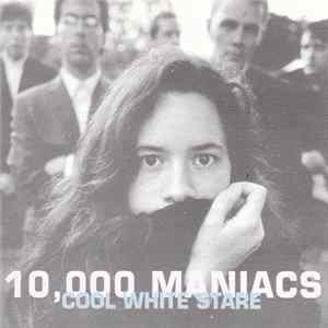 10,000 Maniacs - Cool White Stare mp3