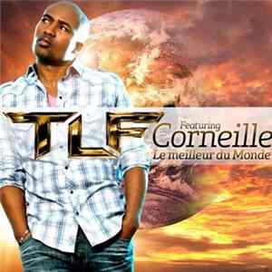 TLF Featuring Corneille - Le Meilleur Du Monde mp3
