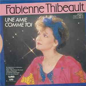 Fabienne Thibeault - Faut Que J'T'Oublie / Une Amie Comme Toi mp3