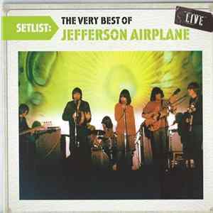 Jefferson Airplane - Setlist: The Very Best Of Jefferson Airplane Live mp3