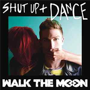 Walk The Moon - Shut Up + Dance mp3