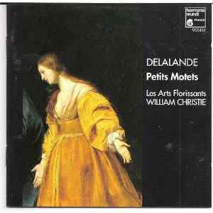 Michel-Richard Delalande - Louis Lemaire / Jean-Baptiste Morin - William Christie - Les Arts Florissants - Petits Motets mp3