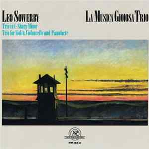 Leo Sowerby, La Musica Gioiosa Trio - Trio In C-Sharp Minor / Trio For Violin, Violoncello And Pianoforte mp3