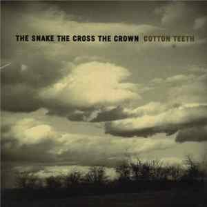 The Snake The Cross The Crown - Cotton Teeth mp3