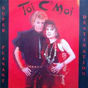 Toi C Moi - Super Planant mp3