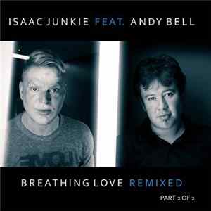 Isaac Junkie Feat. Andy Bell - Breathing Love (Remixed) mp3