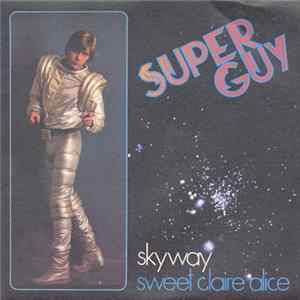Super Guy - Skyway / Sweet Claire Alice mp3