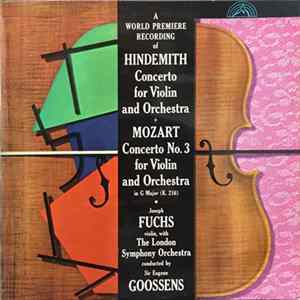 Hindemith / Mozart, Joseph Fuchs, The London Symphony Orchestra, Sir Eugene Goossens - A World Premiere Recording Of Concerto For Violin And Orchestra ‧ Concerto No. 3 For Violin And Orchestra mp3