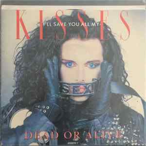 Dead Or Alive - I'll Save You All My Kisses mp3