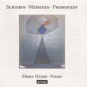 Scriabin • Messiaen • Prokofieff / Erika Haase - Scriabin • Messiaen • Prokofieff / Erika Haase • Piano mp3