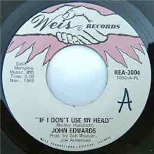 John Edwards - If I Don't Use My Head / My Pride Won't Let Me mp3