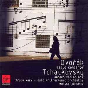 Dvořák, Tchaikovsky, Truls Mørk, Oslo Philharmonic Orchestra . Mariss Jansons - Cello Concerto / Rococo Variations mp3