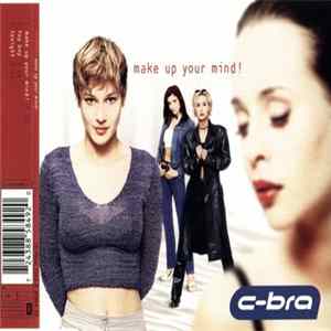 C-Bra - Make Up Your Mind mp3
