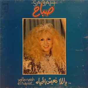 صباح = Sabah - ياللا نعيش الحياة = Yalla Naish El Hayiat mp3