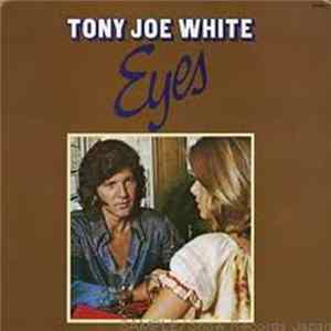 Tony Joe White - Eyes mp3