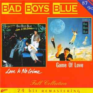 Bad Boys Blue - Love Is No Crime / Game Of Love mp3