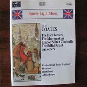 Eric Coates, Adrian Leaper - The Dam Busters, The Merrymakers, London Suite, Cinderella, The Selfish Giant & Others mp3