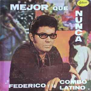 Federico Y Su Combo Latino - Mejor Que Nunca mp3