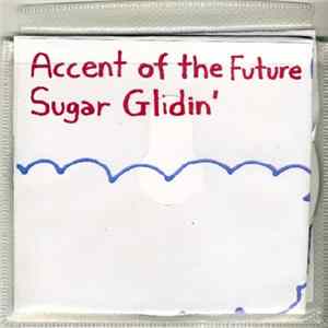 Accent Of The Future - Sugar Glidin' mp3