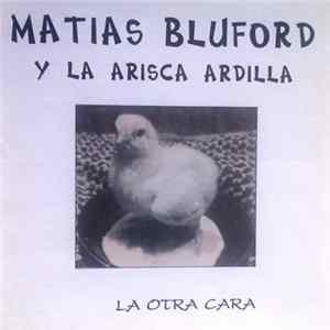 Matias Bluford y La Arisca Ardilla - La Otra Cara mp3