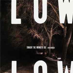 Low - Tonight The Monkeys Die (Low Remixed) mp3