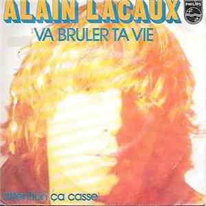 Alain Lacaux - Va Bruler Ta Vie mp3