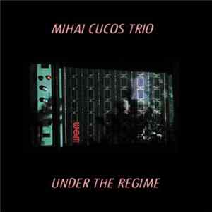 Mihai Cucos Trio - Under The Regime mp3