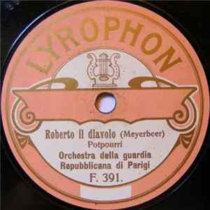 Orchestra Della Guardia Repubblicana Di Parigi - Roberto Il Diavolo / Giulietta E Romeo mp3