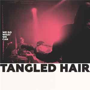 Tangled Hair - We Do What We Can mp3