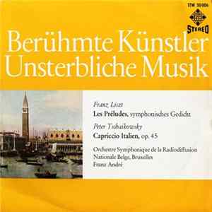 Franz Liszt / Peter Tschaikowsky / Orchestre Symphonique De La Radiodiffusion Nationale Belge, Bruxelles, Franz André - Les Préludes / Capriccio Italien Op. 45 mp3