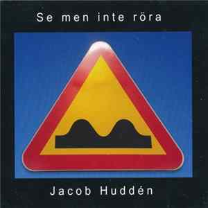 Jacob Huddén - Se Men Inte Röra mp3