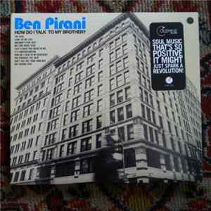 Ben Pirani - How Do I Talk To My Brother? mp3