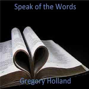 F. Gregory Holland - Speak of the Words mp3