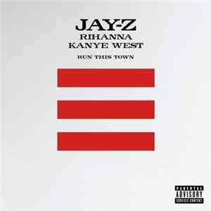 Jay-Z, Rihanna, Kanye West - Run This Town mp3