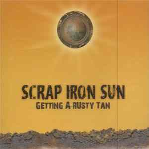 Scrap Iron Sun - Getting A Rusty Tan mp3