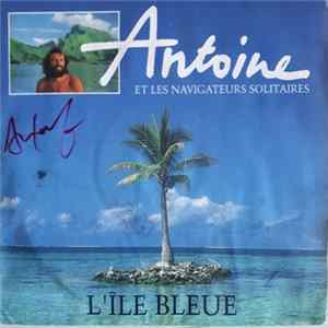 Antoine Et Les Navigateurs Solitaires - L'Île Bleue mp3