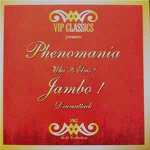 Phenomania / Jambo ! - Who Is Elvis? / Drumattack mp3
