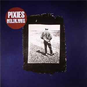 Pixies - Into The White - BBC Recordings From 1988 And 1989 mp3