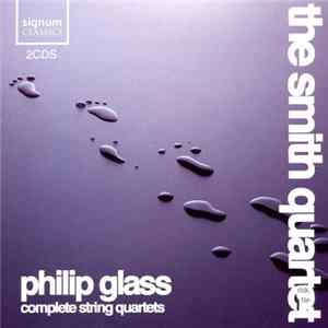 Philip Glass, The Smith Quartet - Complete String Quartets mp3