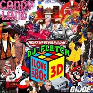 DJ Fletch - I Love The 80's 3D mp3