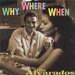 The Alvarados - Why Or Where Or When mp3