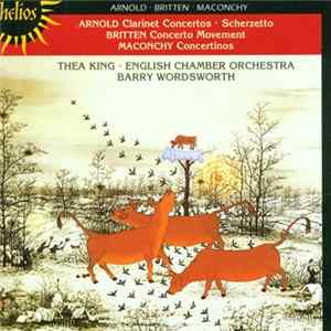 Arnold • Britten • Maconchy / Thea King, English Chamber Orchestra, Barry Wordsworth - Clarinet Concertos; Scherzetto; Concerto Movement/ Concertinos mp3