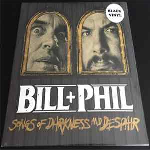 Bill+Phil - Songs Of Darkness And Despair mp3