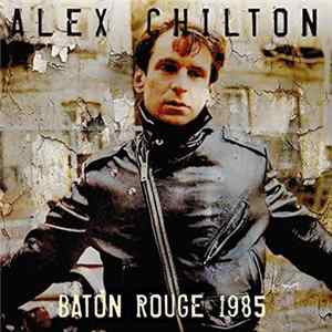 Alex Chilton - Baton Rouge 1985 mp3