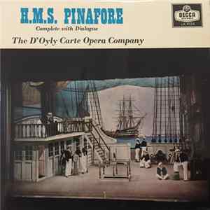 Gilbert And Sullivan, The D'Oyly Carte Opera Company - H.M.S. Pinafore (Complete With Dialogue) mp3