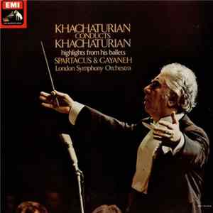 Khatchaturian – London Symphony Orchestra - Khachaturian Conducts Khachaturian · Highlights From His Ballets Spartacus & Gayaneh mp3