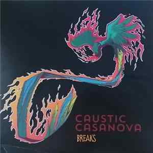 Caustic Casanova - Breaks mp3